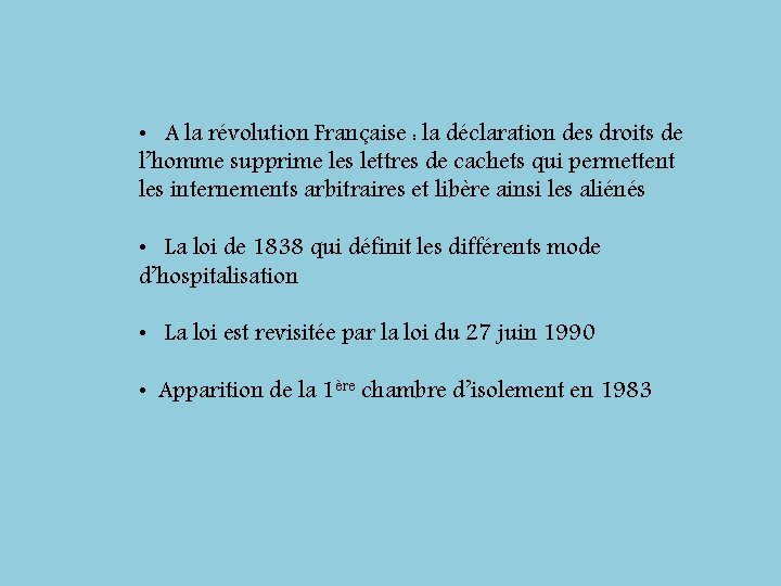  • A la révolution Française : la déclaration des droits de l’homme supprime