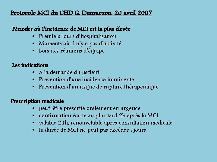 Protocole MCI du CHD G. Daumezon, 20 avril 2007 Périodes où l’incidence de MCI