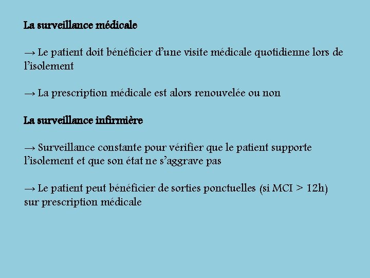 La surveillance médicale → Le patient doit bénéficier d’une visite médicale quotidienne lors de