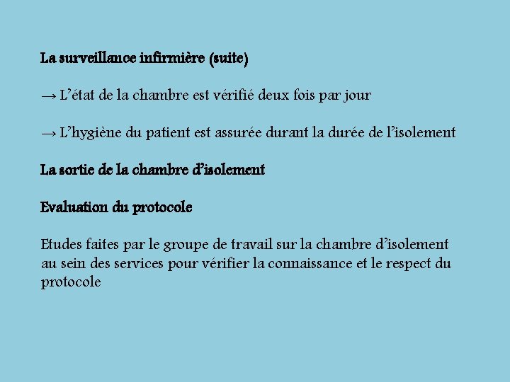  La surveillance infirmière (suite) → L’état de la chambre est vérifié deux fois