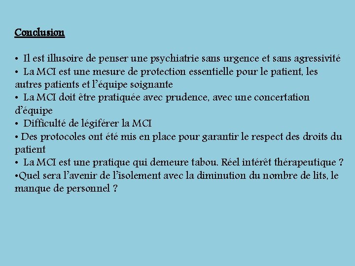 Conclusion • Il est illusoire de penser une psychiatrie sans urgence et sans agressivité