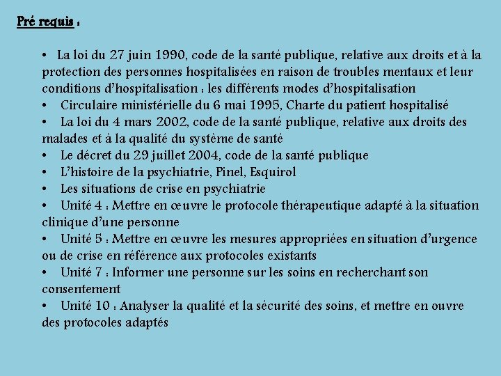 Pré requis : • La loi du 27 juin 1990, code de la santé