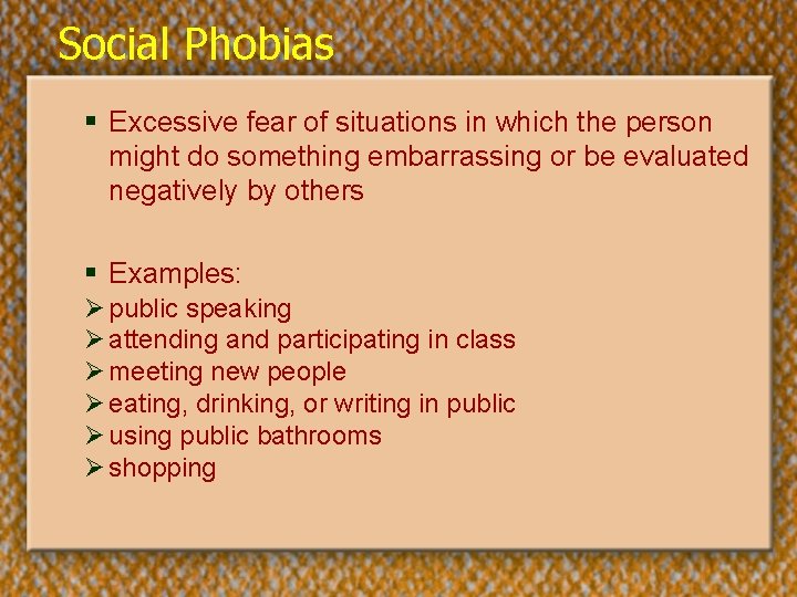 Social Phobias § Excessive fear of situations in which the person might do something