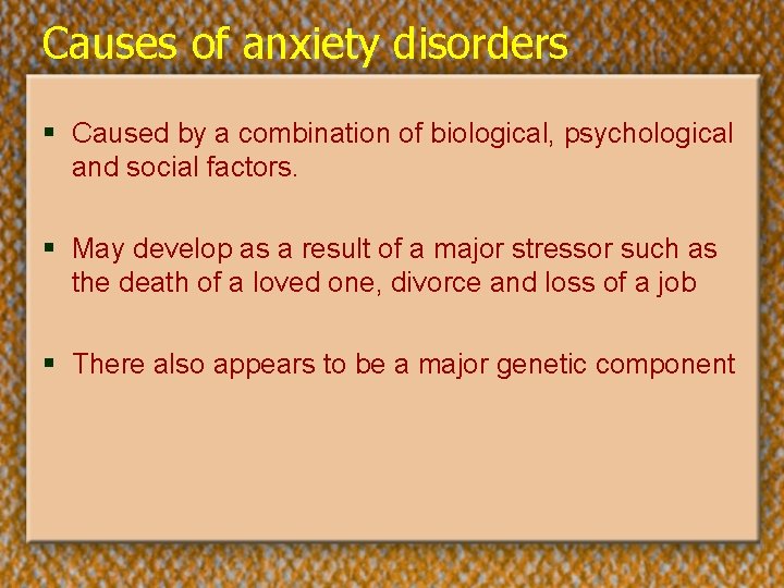 Causes of anxiety disorders § Caused by a combination of biological, psychological and social