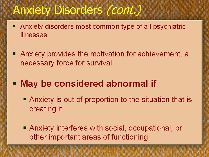 Anxiety Disorders (cont. ) § Anxiety disorders most common type of all psychiatric illnesses