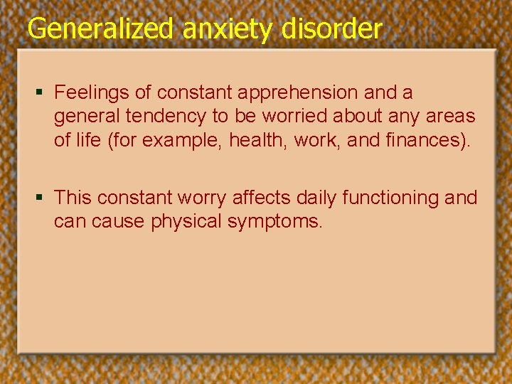 Generalized anxiety disorder § Feelings of constant apprehension and a general tendency to be