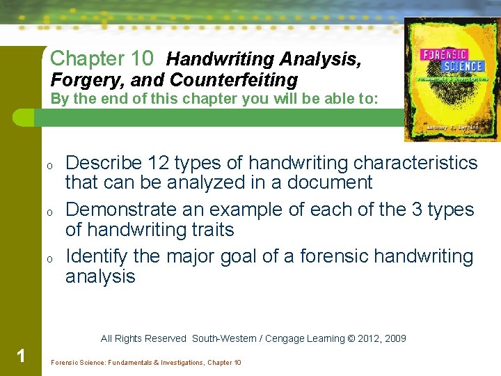 Chapter 10 Handwriting Analysis, Forgery, and Counterfeiting By the end of this chapter you