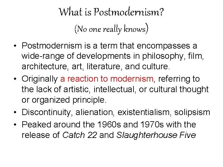 What is Postmodernism? (No one really knows) • Postmodernism is a term that encompasses