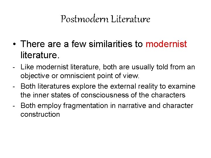 Postmodern Literature • There a few similarities to modernist literature. - Like modernist literature,