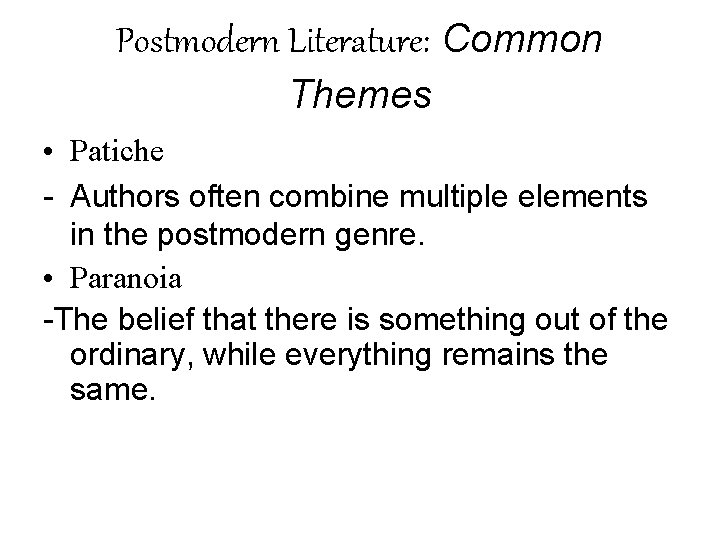 Postmodern Literature: Common Themes • Patiche - Authors often combine multiple elements in the