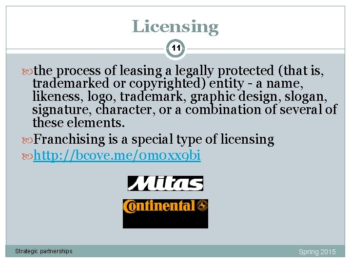 Licensing 11 the process of leasing a legally protected (that is, trademarked or copyrighted)