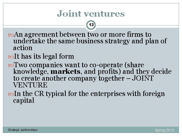 Joint ventures 13 An agreement between two or more firms to undertake the same