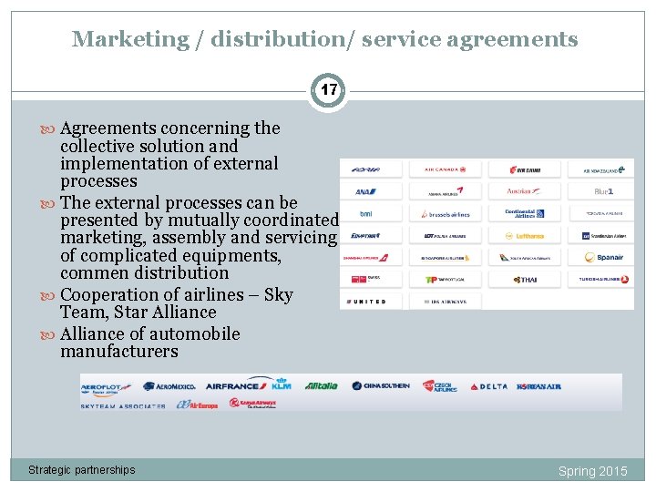 Marketing / distribution/ service agreements 17 Agreements concerning the collective solution and implementation of