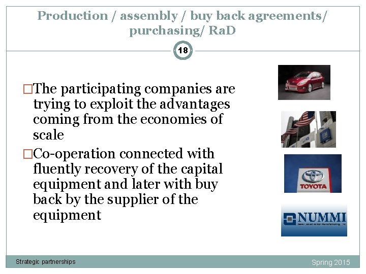 Production / assembly / buy back agreements/ purchasing/ Ra. D 18 �The participating companies