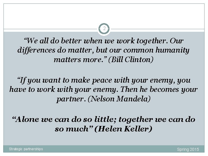 2 “We all do better when we work together. Our differences do matter, but