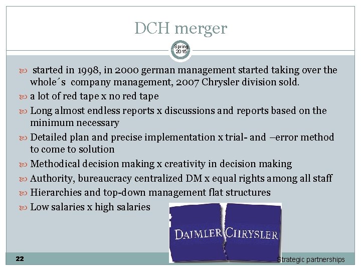 DCH merger Spring 2015 started in 1998, in 2000 german management started taking over