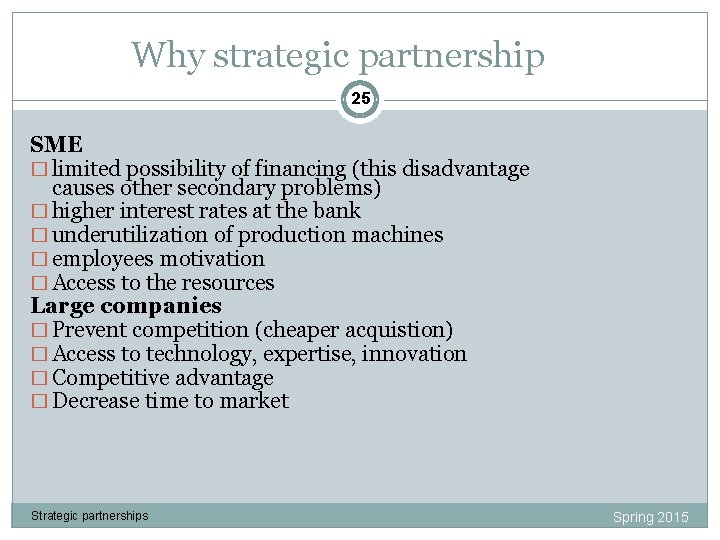 Why strategic partnership 25 SME � limited possibility of financing (this disadvantage causes other