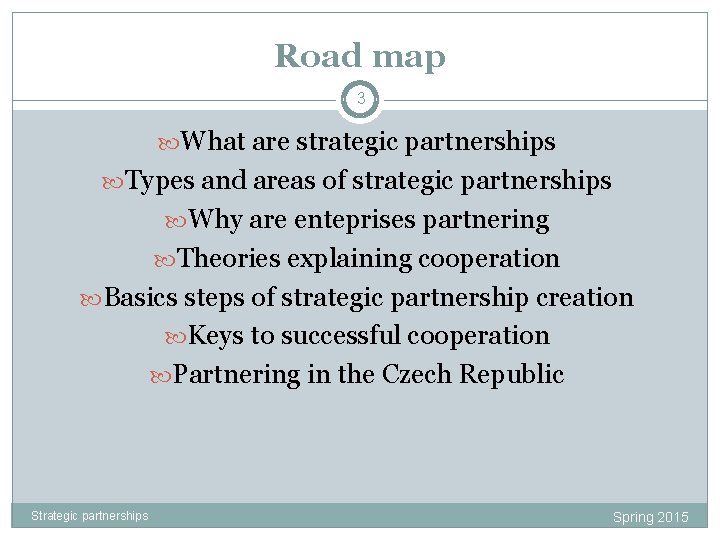 Road map 3 What are strategic partnerships Types and areas of strategic partnerships Why