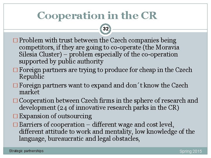 Cooperation in the CR 32 � Problem with trust between the Czech companies being