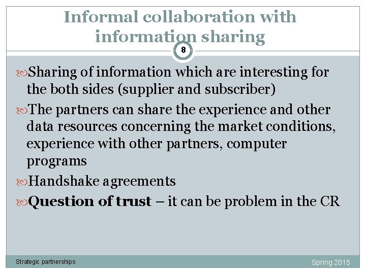 Informal collaboration with information sharing 8 Sharing of information which are interesting for the