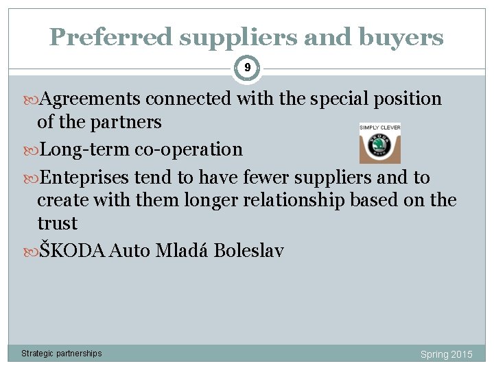 Preferred suppliers and buyers 9 Agreements connected with the special position of the partners