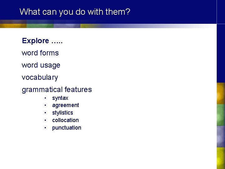 What can you do with them? Explore …. . word forms word usage vocabulary