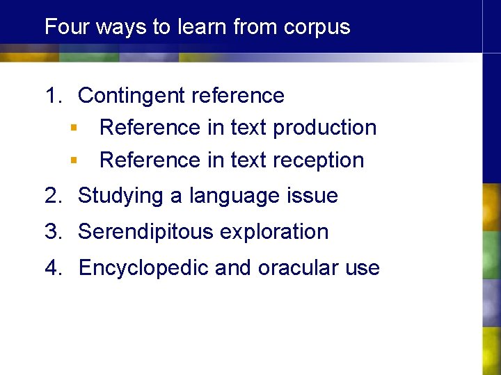Four ways to learn from corpus 1. Contingent reference § Reference in text production