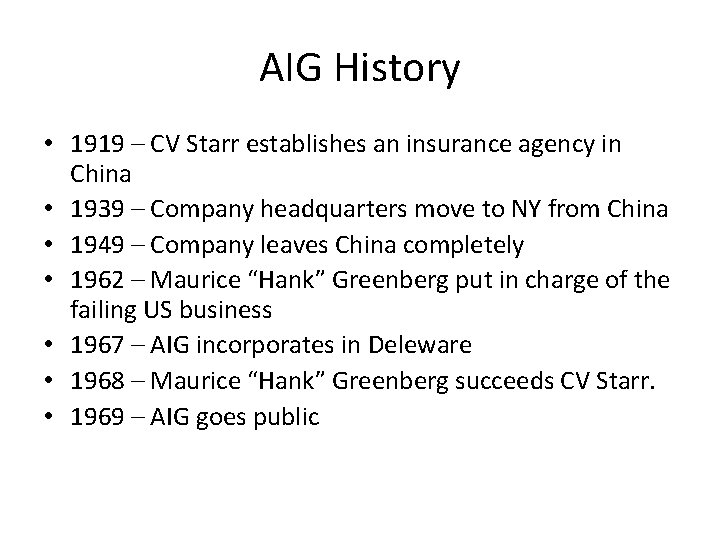 AIG History • 1919 – CV Starr establishes an insurance agency in China •