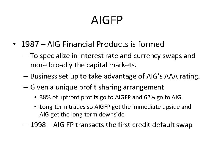 AIGFP • 1987 – AIG Financial Products is formed – To specialize in interest