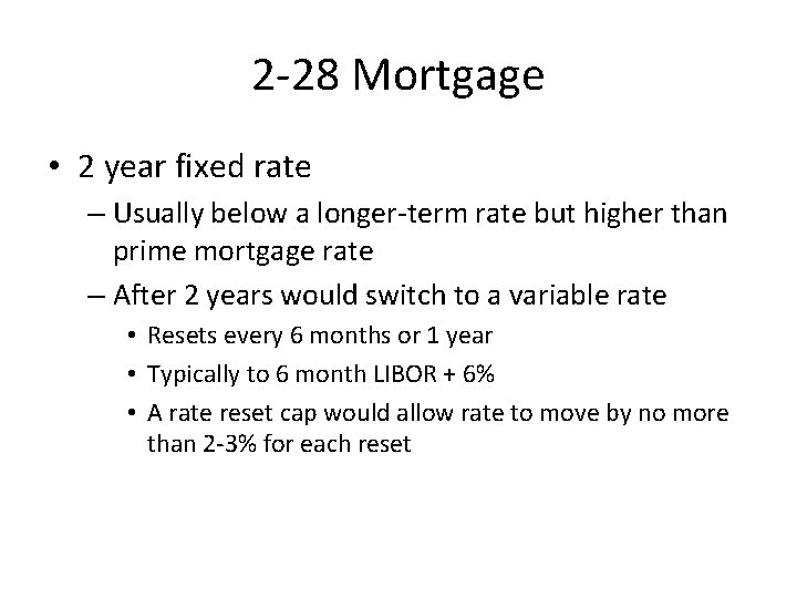 2 -28 Mortgage • 2 year fixed rate – Usually below a longer-term rate