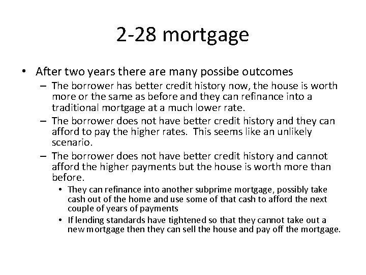 2 -28 mortgage • After two years there are many possibe outcomes – The