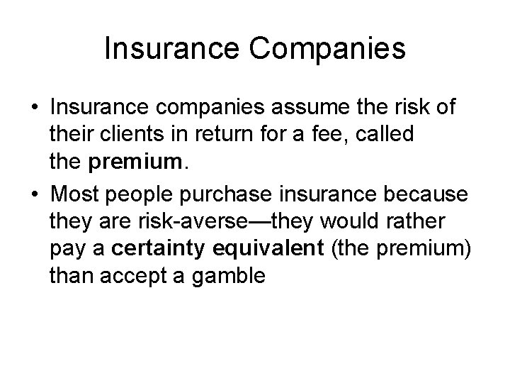 Insurance Companies • Insurance companies assume the risk of their clients in return for