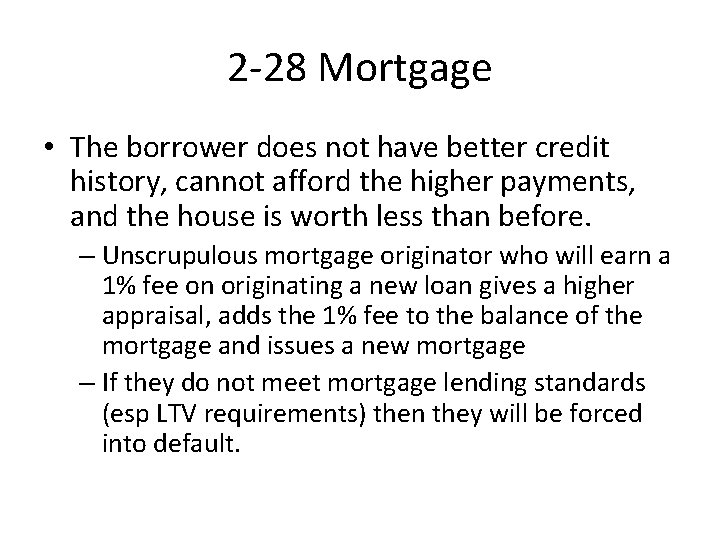 2 -28 Mortgage • The borrower does not have better credit history, cannot afford