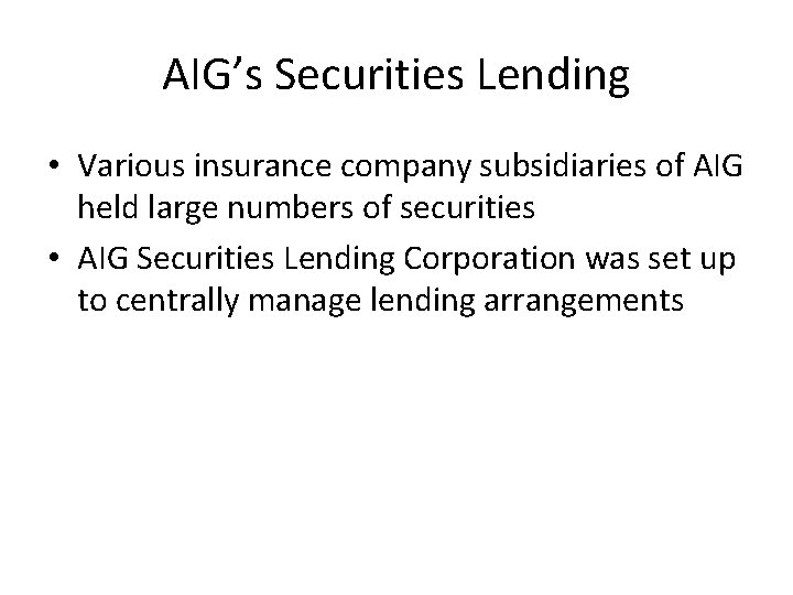 AIG’s Securities Lending • Various insurance company subsidiaries of AIG held large numbers of