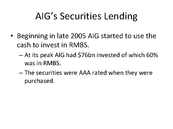 AIG’s Securities Lending • Beginning in late 2005 AIG started to use the cash