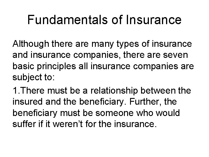 Fundamentals of Insurance Although there are many types of insurance and insurance companies, there