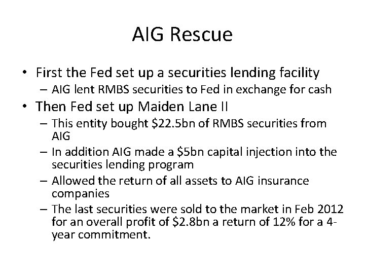 AIG Rescue • First the Fed set up a securities lending facility – AIG