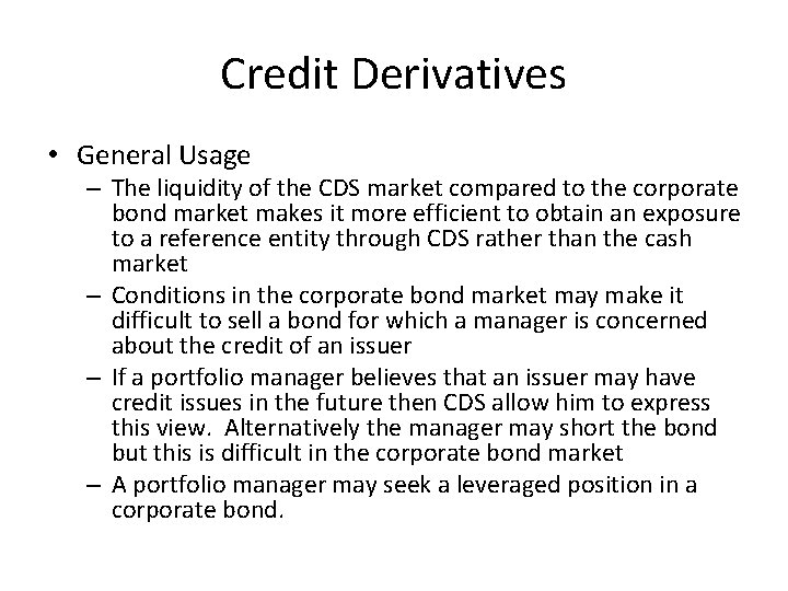 Credit Derivatives • General Usage – The liquidity of the CDS market compared to