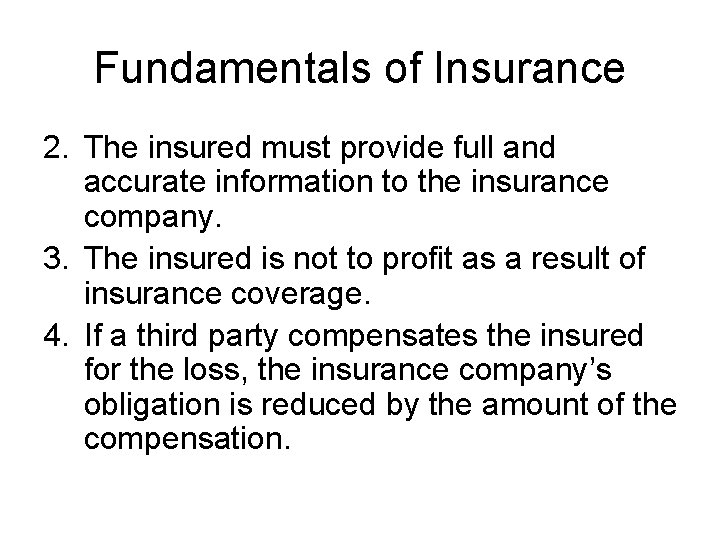 Fundamentals of Insurance 2. The insured must provide full and accurate information to the