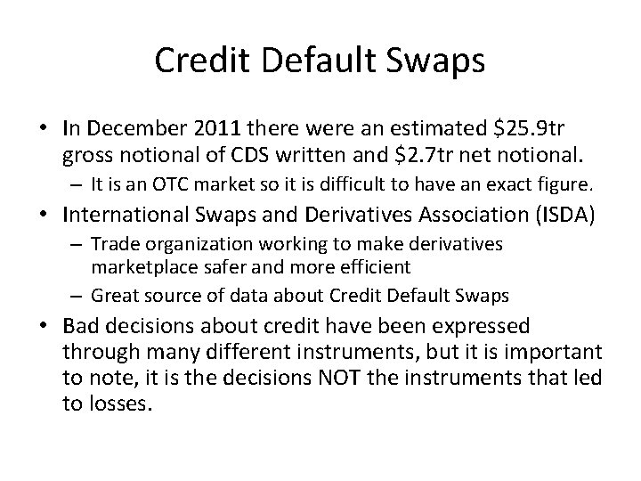 Credit Default Swaps • In December 2011 there were an estimated $25. 9 tr