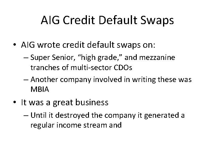 AIG Credit Default Swaps • AIG wrote credit default swaps on: – Super Senior,