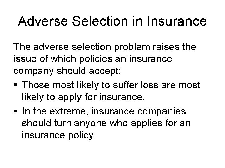 Adverse Selection in Insurance The adverse selection problem raises the issue of which policies