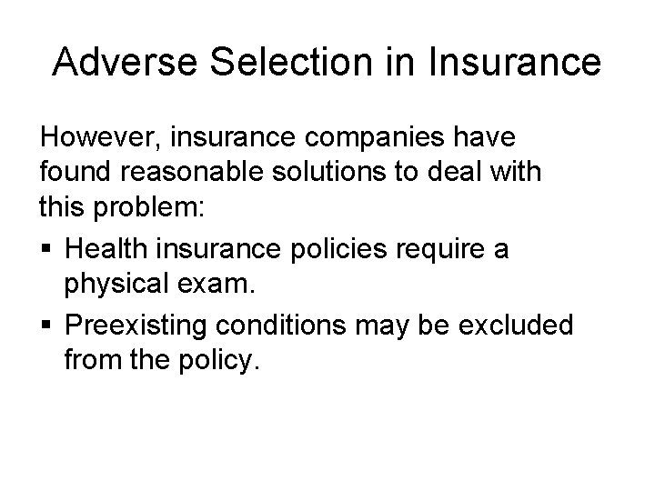 Adverse Selection in Insurance However, insurance companies have found reasonable solutions to deal with