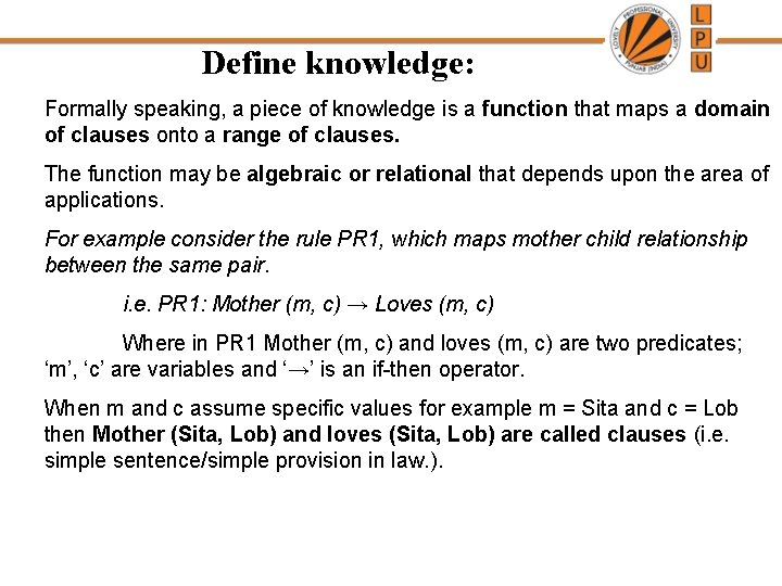 Define knowledge: Formally speaking, a piece of knowledge is a function that maps a Define knowledge: Formally speaking, a piece of knowledge is a function that maps a