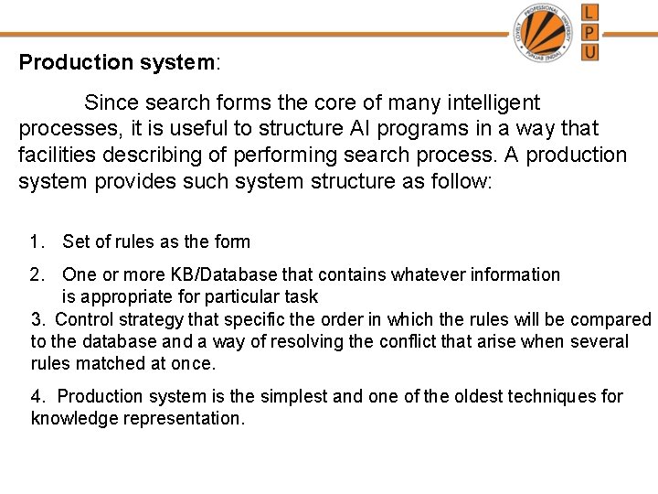 Production system: Since search forms the core of many intelligent processes, it is useful Production system: Since search forms the core of many intelligent processes, it is useful