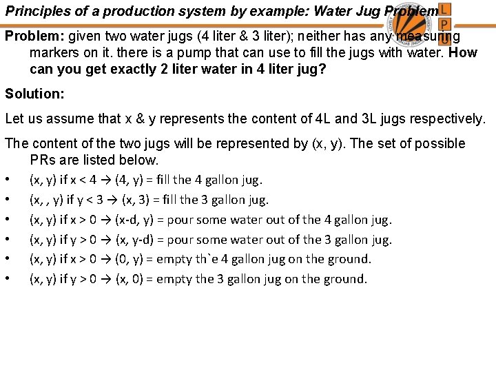 Principles of a production system by example: Water Jug Problem: given two water jugs Principles of a production system by example: Water Jug Problem: given two water jugs