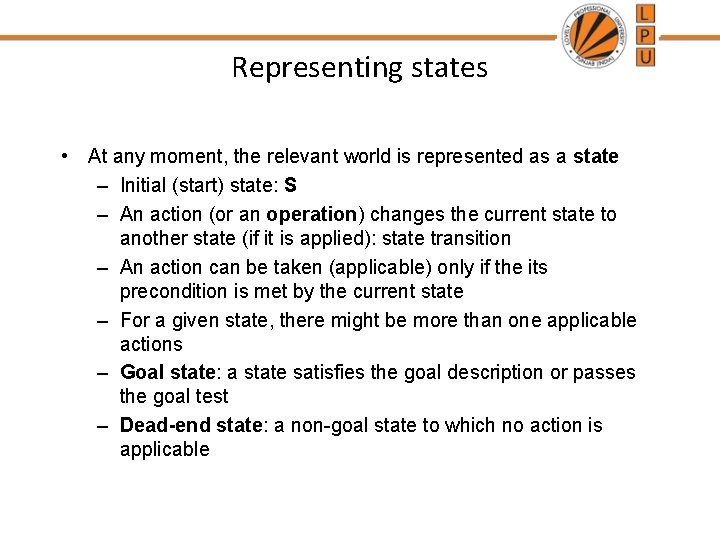 Representing states • At any moment, the relevant world is represented as a state Representing states • At any moment, the relevant world is represented as a state