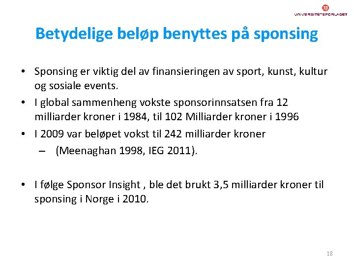 Betydelige beløp benyttes på sponsing • Sponsing er viktig del av finansieringen av sport,