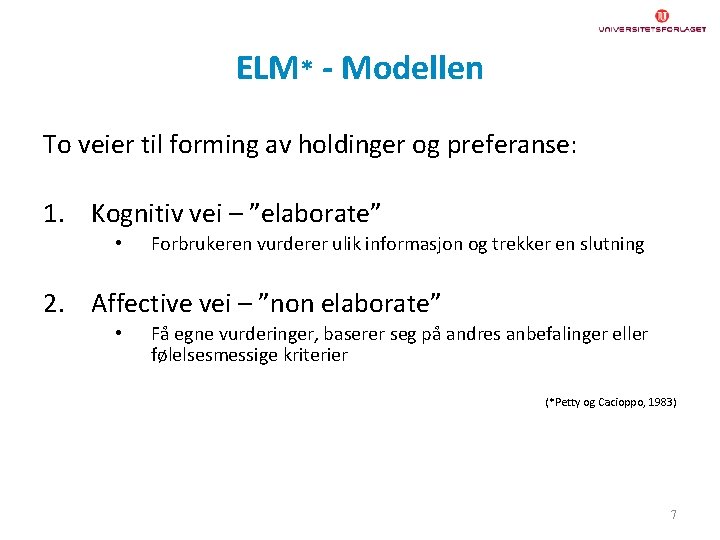 ELM* - Modellen To veier til forming av holdinger og preferanse: 1. Kognitiv vei