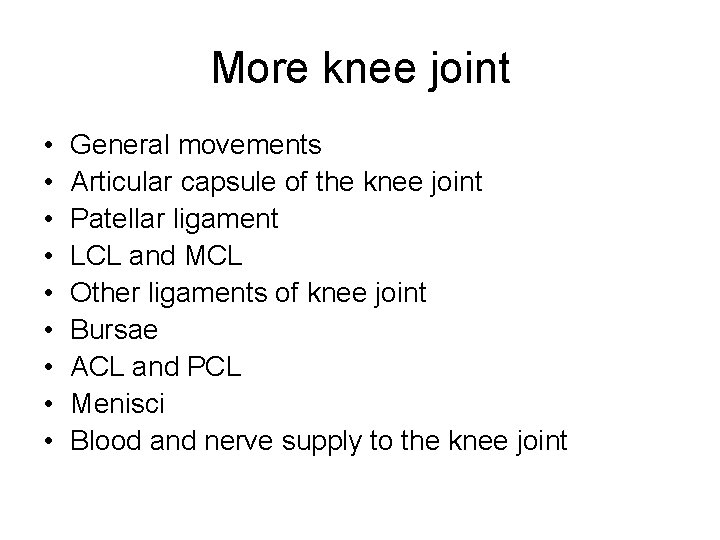 More knee joint • • • General movements Articular capsule of the knee joint